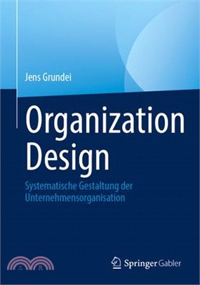 Organization Design: Systematische Gestaltung Der Unternehmensorganisation