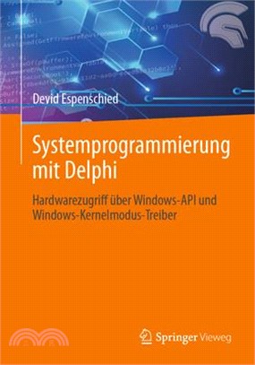 Systemprogrammierung Mit Delphi: Hardwarezugriff Über Windows-API Und Windows-Kernelmodus-Treiber