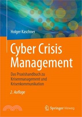 Cyber Crisis Management: Das Praxishandbuch Zu Krisenmanagement Und Krisenkommunikation