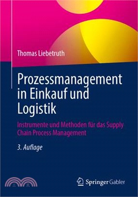 Prozessmanagement in Einkauf Und Logistik: Instrumente Und Methoden Für Das Supply Chain Process Management