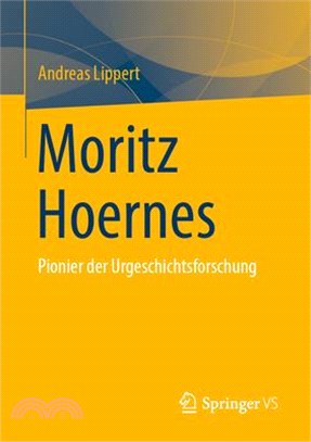 Moritz Hoernes: Pionier Der Urgeschichtsforschung
