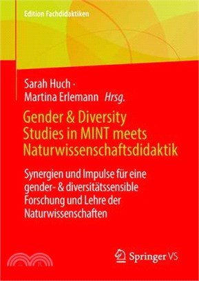 Gender & Diversity Studies in Mint Meets Naturwissenschaftsdidaktik: Synergien Und Impulse Für Eine Gender- & Diversitätssensible Forschung Und Lehre