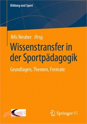 Wissenstransfer in Der Sportpädagogik: Grundlagen, Themen, Formate