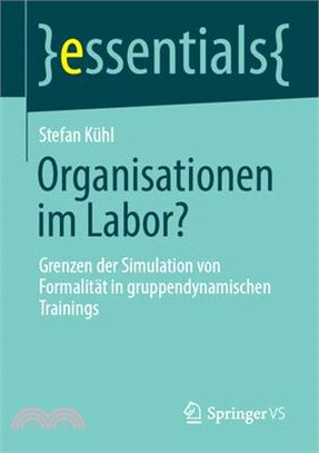 Organisationen Im Labor?: Grenzen Der Simulation Von Formalität in Gruppendynamischen Trainings