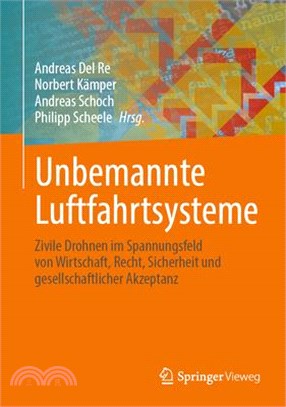 Unbemannte Luftfahrtsysteme: Zivile Drohnen Im Spannungsfeld Von Wirtschaft, Recht, Sicherheit Und Gesellschaftlicher Akzeptanz