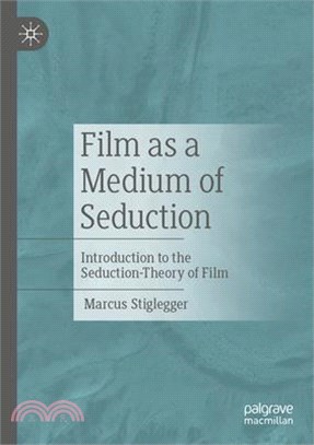 Film as a Medium of Seduction: Introduction to the Seduction-Theory of Film