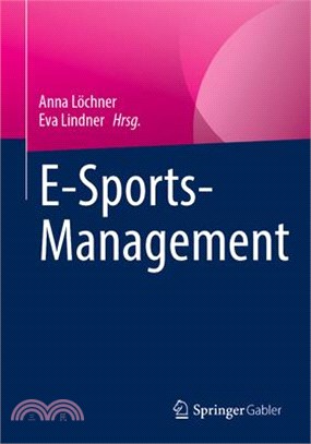 E-Sports-Management: Eine Einführung in Die Digitale Welt Des Sports