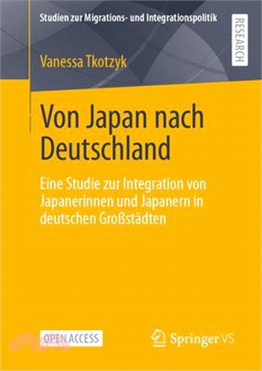 Von Japan Nach Deutschland: Eine Studie Zur Integration Von Japanerinnen Und Japanern in Deutschen Großstädten