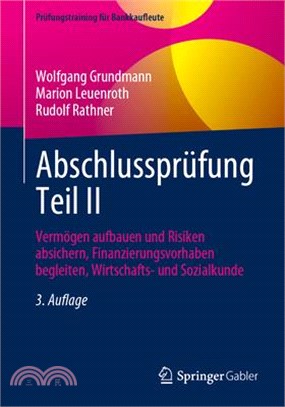 Abschlussprüfung Teil II: Vermögen Aufbauen Und Risiken Absichern, Finanzierungsvorhaben Begleiten, Wirtschafts- Und Sozialkunde