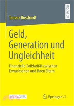 Geld, Generation Und Ungleichheit: Finanzielle Solidarität Zwischen Erwachsenen Und Ihren Eltern