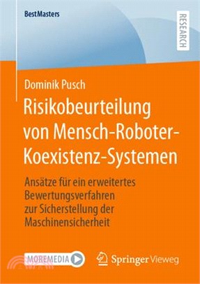Risikobeurteilung Von Mensch-Roboter-Koexistenz-Systemen: Ansätze Für Ein Erweitertes Bewertungsverfahren Zur Sicherstellung Der Maschinensicherheit
