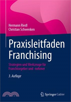Praxisleitfaden Franchising: Strategien Und Werkzeuge Für Franchisegeber Und -Nehmer