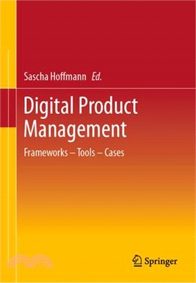 Digital Product Management: Frameworks - Tools - Cases