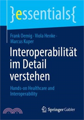 Interoperabilität Im Detail Verstehen: Hands-On Healthcare and Interoperability