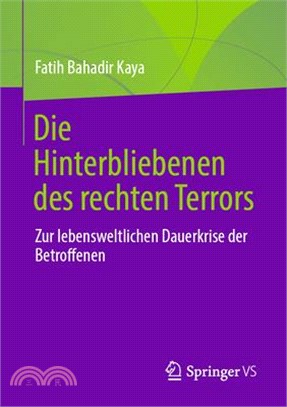 Die Hinterbliebenen Des Rechten Terrors: Zur Lebensweltlichen Dauerkrise Der Betroffenen