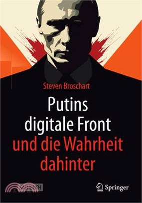 Putins Digitale Front Und Die Wahrheit Dahinter