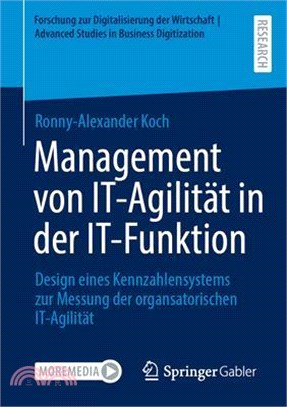 Management Von It-Agilität in Der It-Funktion: Design Eines Kennzahlensystems Zur Messung Der Organsatorischen It-Agilität