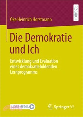 Die Demokratie Und Ich: Entwicklung Und Evaluation Eines Demokratiebildenden Lernprogramms