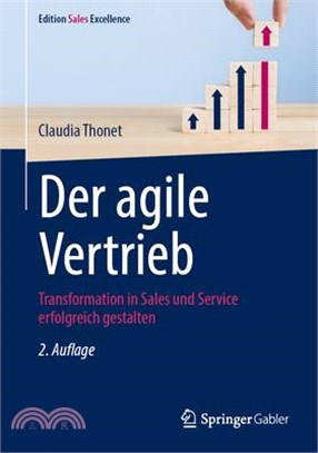 Der Agile Vertrieb: Transformation in Sales Und Service Erfolgreich Gestalten