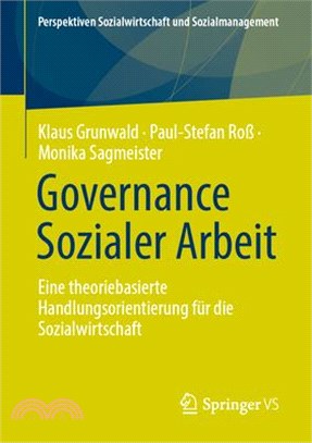 Governance Sozialer Arbeit: Eine Theoriebasierte Handlungsorientierung Für Die Sozialwirtschaft