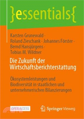 Die Zukunft Der Wirtschaftsberichterstattung: Ökosystemleistungen Und Biodiversität in Staatlichen Und Unternehmerischen Bilanzierungen