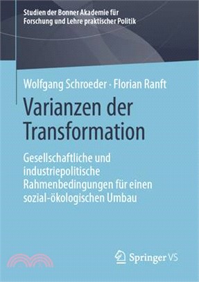 Varianzen Der Transformation: Gesellschaftliche Und Industriepolitische Rahmenbedingungen Für Einen Sozial-Ökologischen Umbau