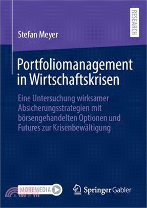 Portfoliomanagement in Wirtschaftskrisen: Eine Untersuchung Wirksamer Absicherungsstrategien Mit Börsengehandelten Optionen Und Futures Zur Krisenbewä