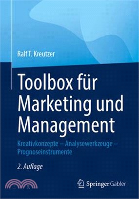 Toolbox Für Marketing Und Management: Kreativkonzepte - Analysewerkzeuge - Prognoseinstrumente