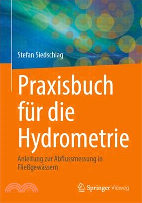 Praxisbuch Für Die Hydrometrie: Anleitung Zur Abflussmessung in Fließgewässern