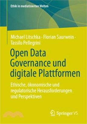 Open Data Governance Und Digitale Plattformen: Ethische, Ökonomische Und Regulatorische Herausforderungen Und Perspektiven