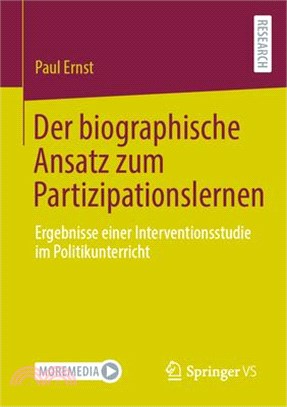 Der Biographische Ansatz Zum Partizipationslernen: Ergebnisse Einer Interventionsstudie Im Politikunterricht