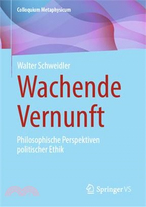 Wachende Vernunft: Philosophische Perspektiven Politischer Ethik