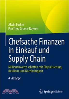 Chefsache Finanzen in Einkauf Und Supply Chain: Millionenwerte Schaffen Mit Digitalisierung, Resilienz Und Nachhaltigkeit