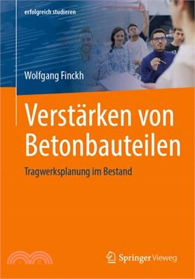 Verstärken Von Betonbauteilen: Tragwerksplanung Im Bestand