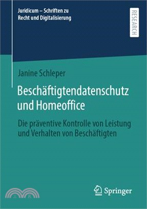 Beschäftigtendatenschutz Und Homeoffice: Die Präventive Kontrolle Von Leistung Und Verhalten Von Beschäftigten