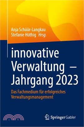 Innovative Verwaltung - Jahrgang 2023: Das Fachmedium Für Erfolgreiches Verwaltungsmanagement