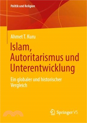 Islam, Autoritarismus Und Unterentwicklung: Ein Globaler Und Historischer Vergleich