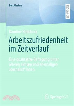 Arbeitszufriedenheit Im Zeitverlauf: Eine Qualitative Befragung Unter Älteren Aktiven Und Ehemaligen Journalist*innen