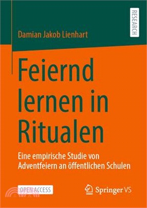 Feiernd Lernen in Ritualen: Eine Empirische Studie Von Adventfeiern an Öffentlichen Schulen