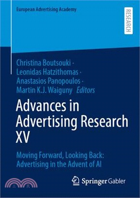 Advances in Advertising Research XV: Moving Forward, Looking Back: Advertising in the Advent of AI