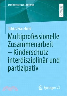 Multiprofessionelle Zusammenarbeit - Kinderschutz Interdisziplinär Und Partizipativ