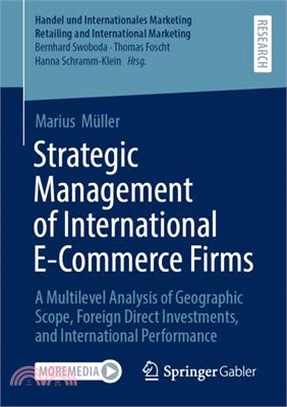 Strategic Management of International E-Commerce Firms: A Multilevel Analysis of Geographic Scope, Foreign Direct Investments, and International Perfo