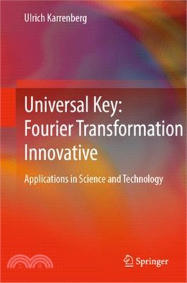 Universal Key: Fourier Transformation Innovative: Applications in Science and Technology