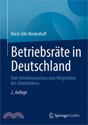 Betriebsräte in Deutschland: Vom Arbeiterausschuss Zum Mitgestalter Des Arbeitslebens