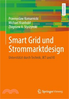 Smart Grid Und Strommarktdesign: Unterstützt Durch Technik, Ikt Und KI