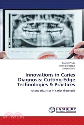 Innovations in Caries Diagnosis: Cutting-Edge Technologies & Practices