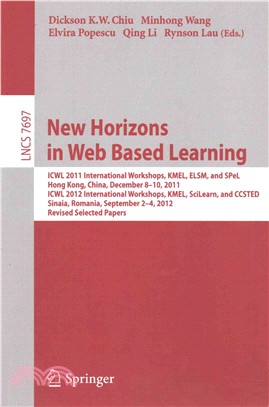 New Horizons in Web Based Learning ― ICWL 2011 International Workshops, KMEL, ELSM, and SPeL, Hong Kong, December 8-19, 2011; ICWL 2012 International Workshops, KMEL, SciLearn, and CCSTED