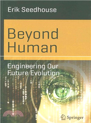 Beyond Human ― Engineering Our Future Evolution