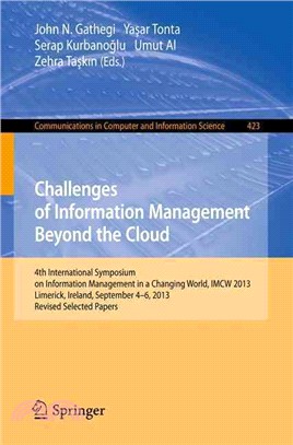 Challenges of Information Management Beyond the Cloud ― 4th International Symposium on Information Management in a Changing World, Imcw 2013, Limerick, Ireland, September 4-6, 2013. Revised Selected