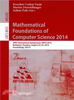 Mathematical Foundations of Computer Science 2014 ― 39th International Symposium, Mfcs 2014, Budapest, Hungary, August 26-29, 2014. Proceedings